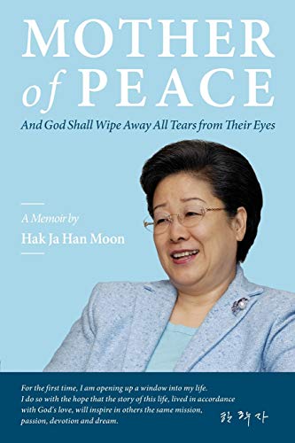 Mother of Peace: A Memoir by the Mother of the Unification Movement